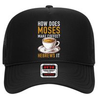 How Does Moses Makes Coffee Hebrews It Christian Humor Jokes Trucker Hat
