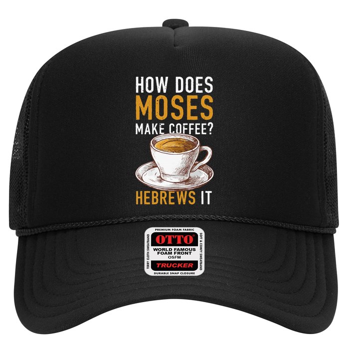 How Does Moses Makes Coffee Hebrews It Christian Humor Jokes Trucker Hat