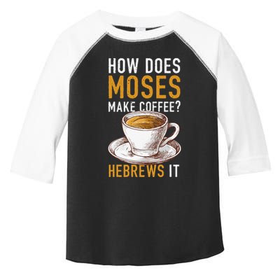 How Does Moses Makes Coffee Hebrews It Christian Humor Jokes Toddler Fine Jersey T-Shirt