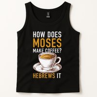How Does Moses Makes Coffee Hebrews It Christian Humor Jokes Tank Top