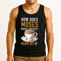 How Does Moses Makes Coffee Hebrews It Christian Humor Jokes Tank Top