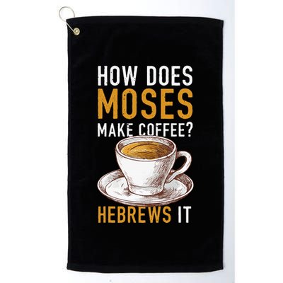 How Does Moses Makes Coffee Hebrews It Christian Humor Jokes Golf Towel