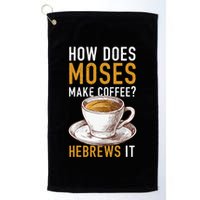 How Does Moses Makes Coffee Hebrews It Christian Humor Jokes Golf Towel