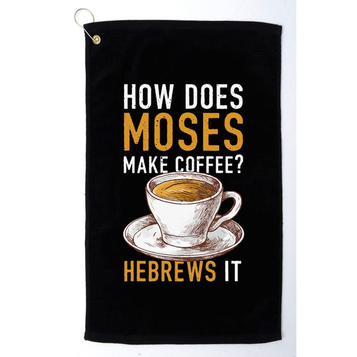 How Does Moses Makes Coffee Hebrews It Christian Humor Jokes Golf Towel