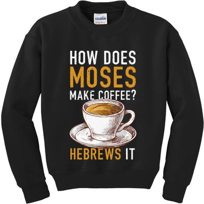 How Does Moses Makes Coffee Hebrews It Christian Humor Jokes Kids Sweatshirt