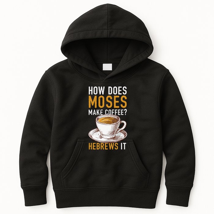 How Does Moses Makes Coffee Hebrews It Christian Humor Jokes Kids Hoodie