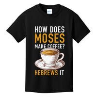 How Does Moses Makes Coffee Hebrews It Christian Humor Jokes Kids T-Shirt