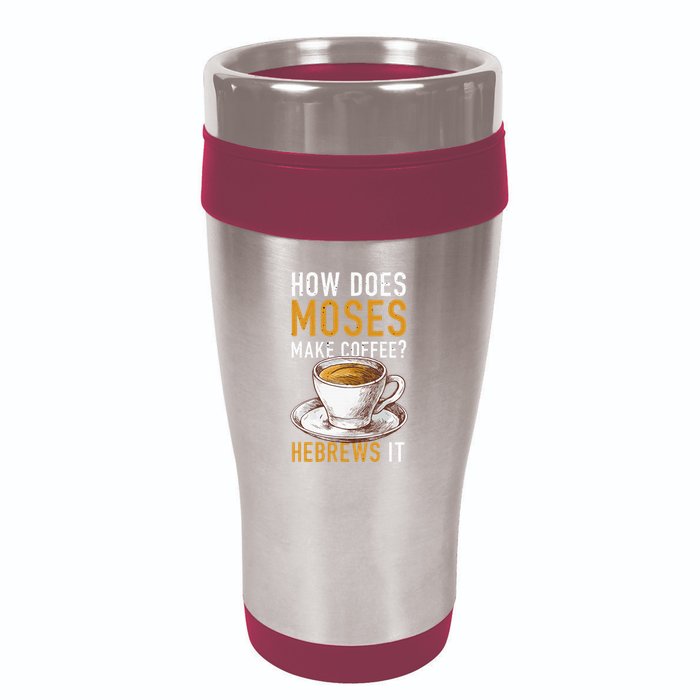 How Does Moses Makes Coffee Hebrews It Christian Humor Jokes 16oz Travel Tumbler