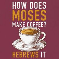 How Does Moses Makes Coffee Hebrews It Christian Humor Jokes 16oz Travel Tumbler