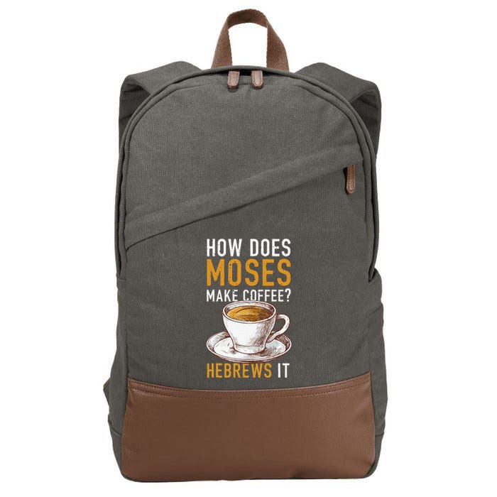 How Does Moses Makes Coffee Hebrews It Christian Humor Jokes Cotton Canvas Backpack