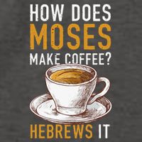 How Does Moses Makes Coffee Hebrews It Christian Humor Jokes Vector Backpack