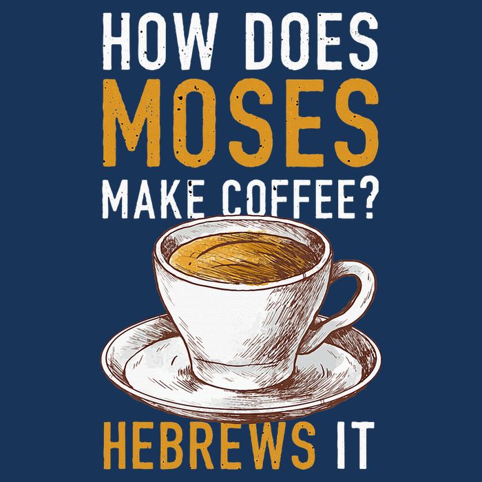 How Does Moses Makes Coffee Hebrews It Christian Humor Jokes Infant Baby Jersey Bodysuit
