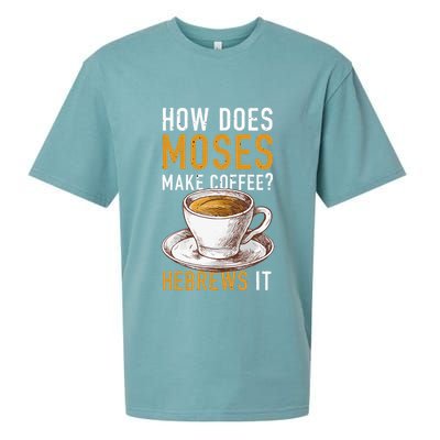 How Does Moses Makes Coffee Hebrews It Christian Humor Jokes Sueded Cloud Jersey T-Shirt