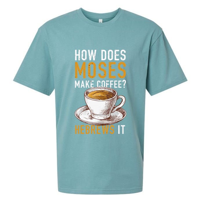 How Does Moses Makes Coffee Hebrews It Christian Humor Jokes Sueded Cloud Jersey T-Shirt