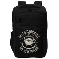 Hello Darkness My Old Friend Coffee Lover Impact Tech Backpack