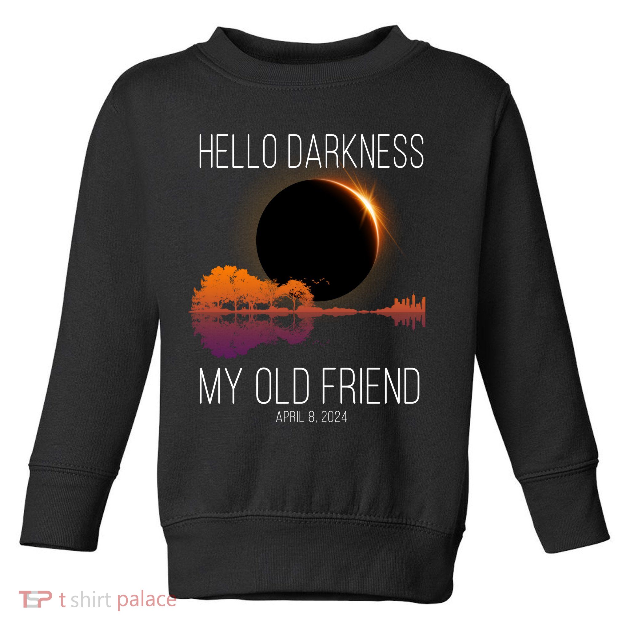 Hello Darkness My Old Friend Solar Eclipse April 8 Toddler Sweatshirt