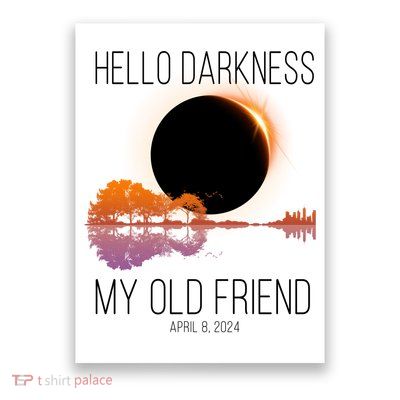Hello Darkness My Old Friend Solar Eclipse April 8 Poster