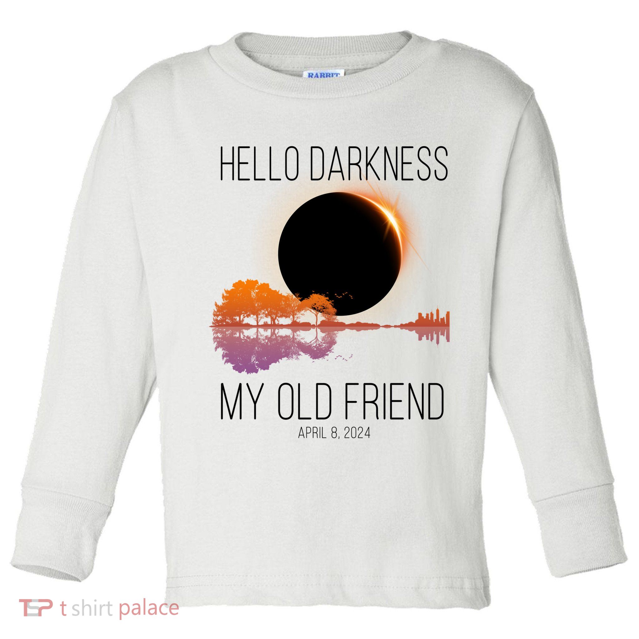 Hello Darkness My Old Friend Solar Eclipse April 8 Toddler Long Sleeve Shirt