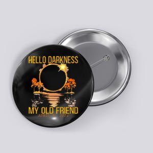 Hello Darkness My Old Friend Solar Eclipse April 08 2024 Button