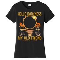 Hello Darkness My Old Friend Solar Eclipse April 08 2024 Women's T-Shirt