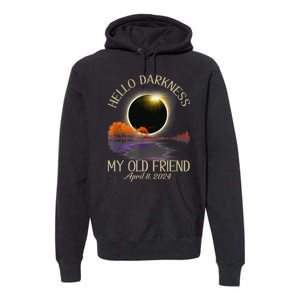 Hello Darkness My Old Friend Eclipse 2024 April 8th Totality Premium Hoodie