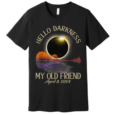 Hello Darkness My Old Friend Eclipse 2024 April 8th Totality Premium T-Shirt