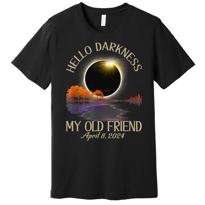 Hello Darkness My Old Friend Eclipse 2024 April 8th Totality Premium T-Shirt