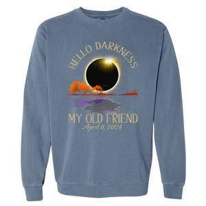 Hello Darkness My Old Friend Eclipse 2024 April 8th Totality Garment-Dyed Sweatshirt