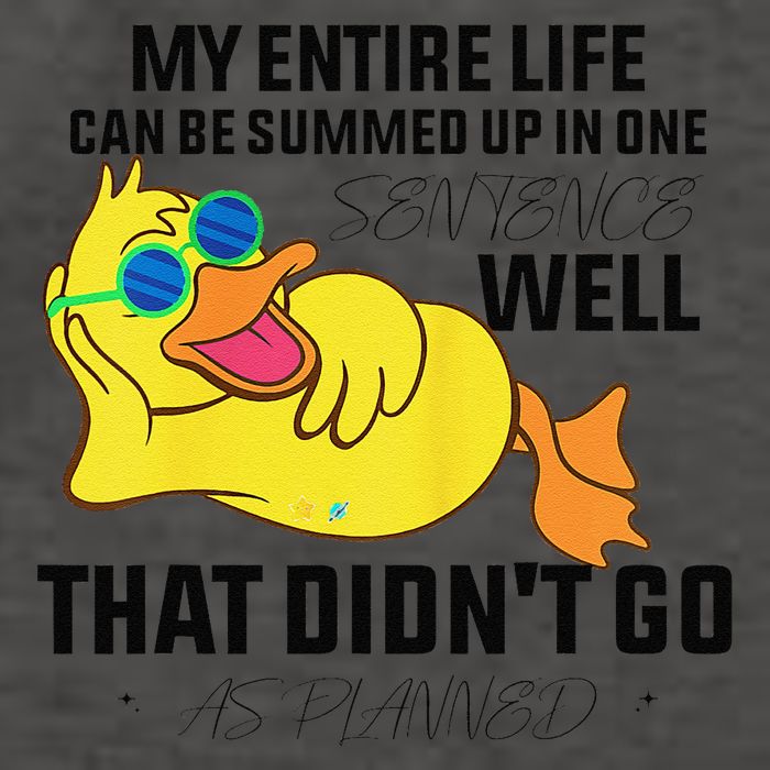 Humor Duck My Entire Life Can Be Summed Up Funny Quote Vector Backpack