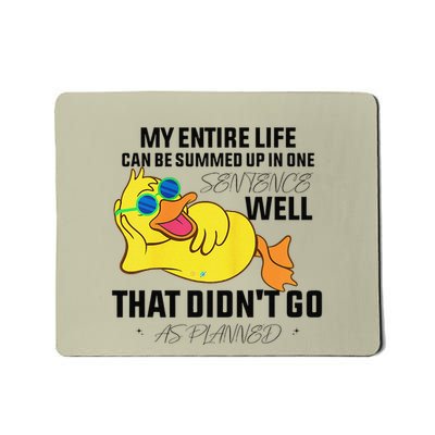 Humor Duck My Entire Life Can Be Summed Up Funny Quote Mousepad