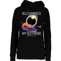 Hello Darkness My Old Friend Solar Eclipse April 08 2024 Womens Funnel Neck Pullover Hood