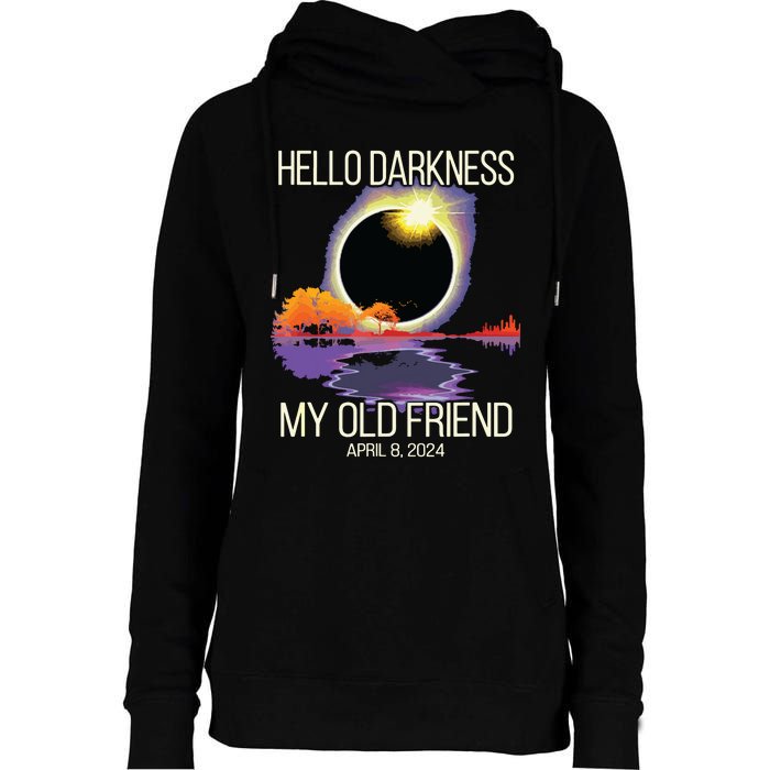 Hello Darkness My Old Friend Solar Eclipse April 08 2024 Womens Funnel Neck Pullover Hood