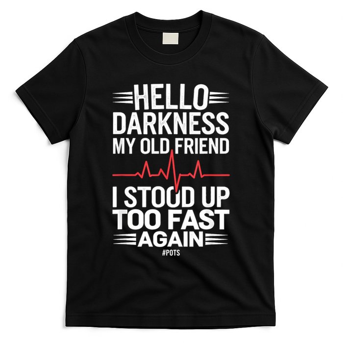 Hello Darkness My Old Friend I Stood Up Too Fas... T-Shirt