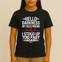 Hello Darkness My Old Friend I Stood Up Too Fas... T-Shirt