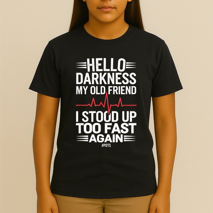 Hello Darkness My Old Friend I Stood Up Too Fas... T-Shirt