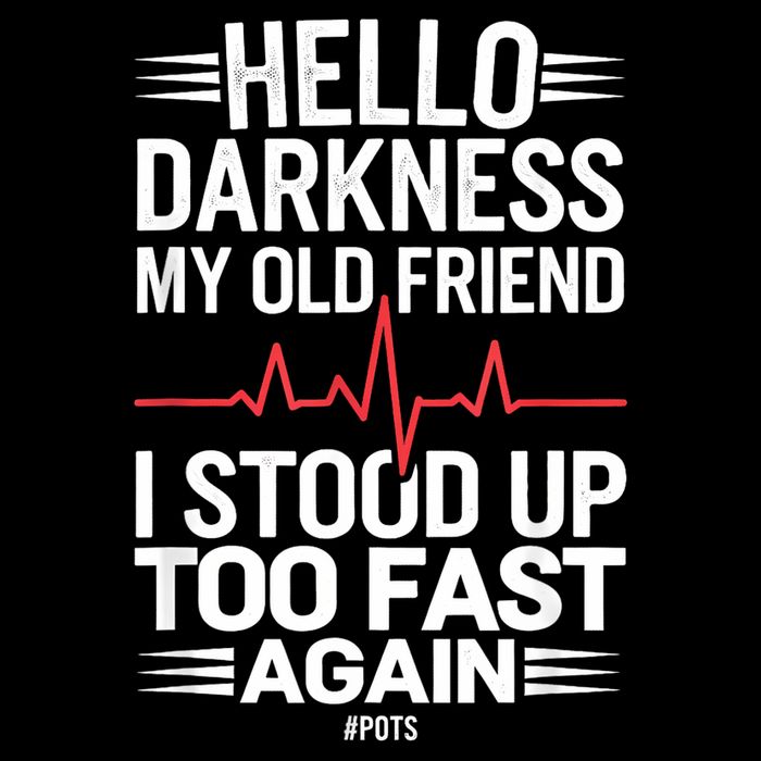 Hello Darkness My Old Friend I Stood Up Too Fas... T-Shirt