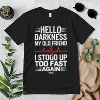 Hello Darkness My Old Friend I Stood Up Too Fas... Premium T-Shirt