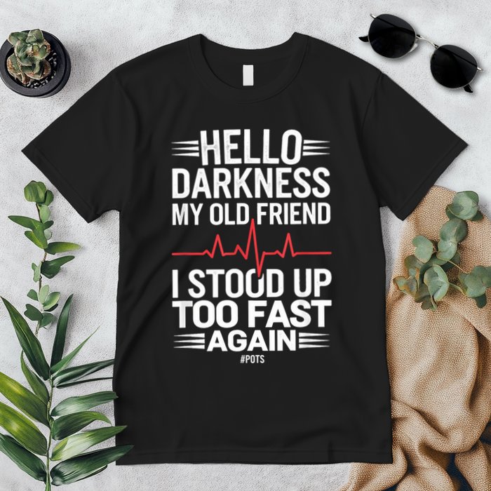 Hello Darkness My Old Friend I Stood Up Too Fas... Premium T-Shirt