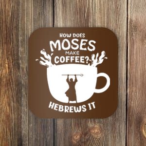 How Does Moses Make Coffee Hebrews It Coaster