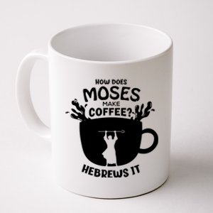 How Does Moses Make Coffee Hebrews It Coffee Mug