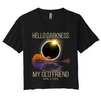 Hello Darkness My Old Friend Solar Eclipse April 08 2024 Women's Crop Top Tee