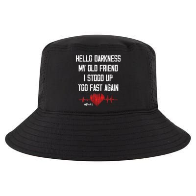 Hello Darkness My Old Friend I Stood Up Too Fast Again Pots Cool Comfort Performance Bucket Hat