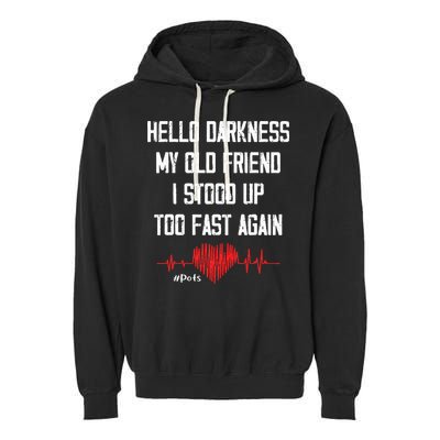 Hello Darkness My Old Friend I Stood Up Too Fast Again Pots Garment-Dyed Fleece Hoodie