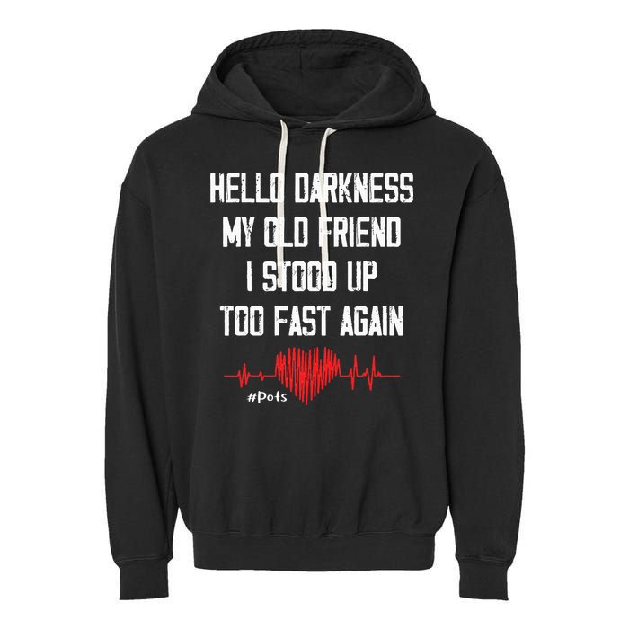 Hello Darkness My Old Friend I Stood Up Too Fast Again Pots Garment-Dyed Fleece Hoodie