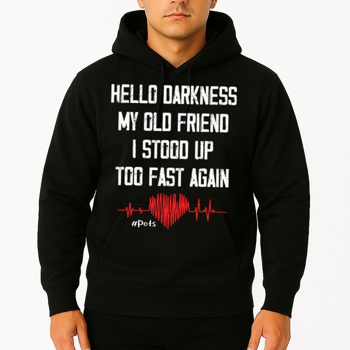 Hello Darkness My Old Friend I Stood Up Too Fast Again Pots Hoodie