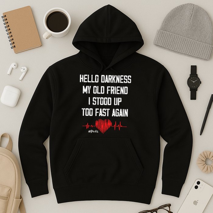 Hello Darkness My Old Friend I Stood Up Too Fast Again Pots Hoodie