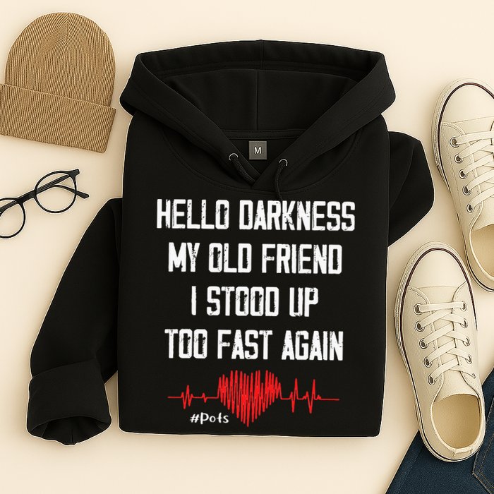 Hello Darkness My Old Friend I Stood Up Too Fast Again Pots Hoodie