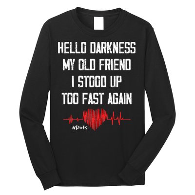 Hello Darkness My Old Friend I Stood Up Too Fast Again Pots Long Sleeve Shirt