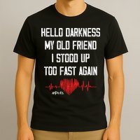 Hello Darkness My Old Friend I Stood Up Too Fast Again Pots T-Shirt
