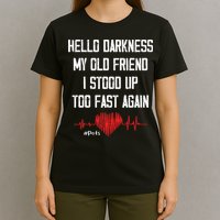 Hello Darkness My Old Friend I Stood Up Too Fast Again Pots T-Shirt